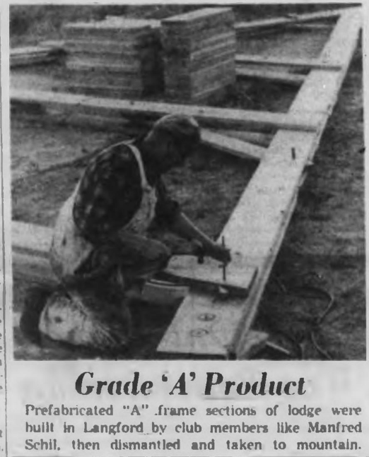 Prefabricated "A" frame sections of lodge were built in Langford by club members like Manfred Schil, then dismantled and taken to mountain.